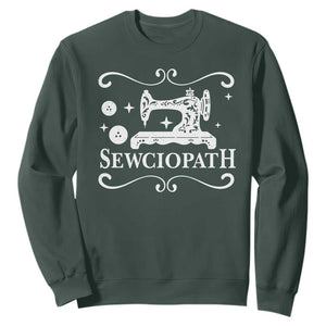 Sewing Lover Sweatshirt Sewciopath Quilter Gift TS10 Dark Forest Green Print Your Wear
