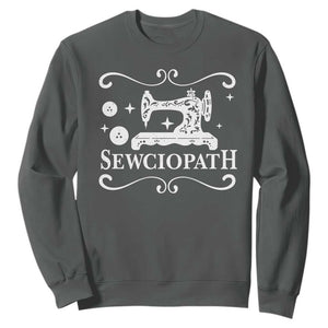 Sewing Lover Sweatshirt Sewciopath Quilter Gift TS10 Dark Heather Print Your Wear
