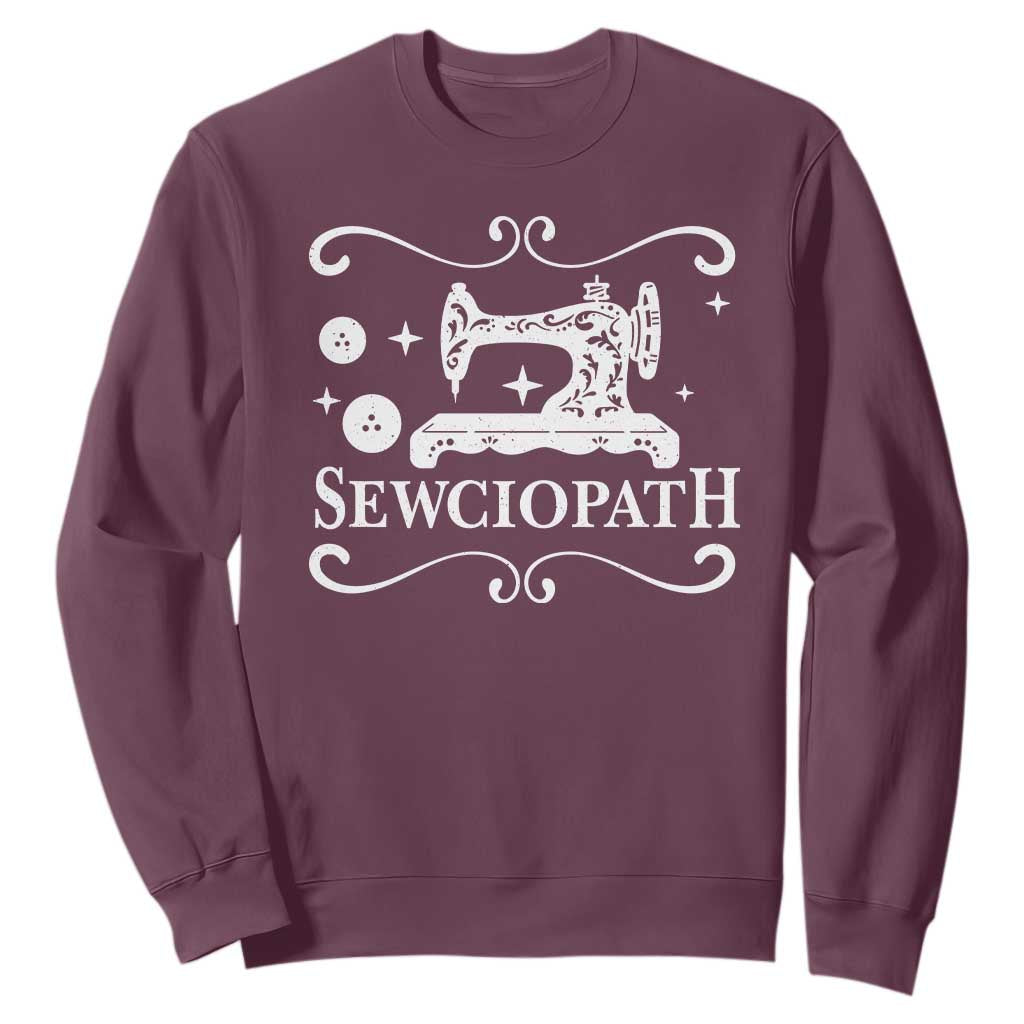 Sewing Lover Sweatshirt Sewciopath Quilter Gift TS10 Maroon Print Your Wear