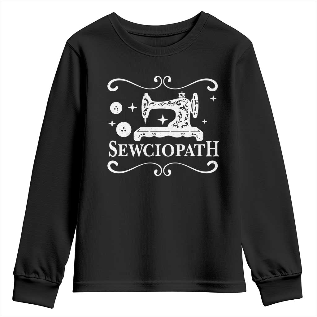 Sewing Lover Youth Sweatshirt Sewciopath Quilter Gift TS10 Black Print Your Wear