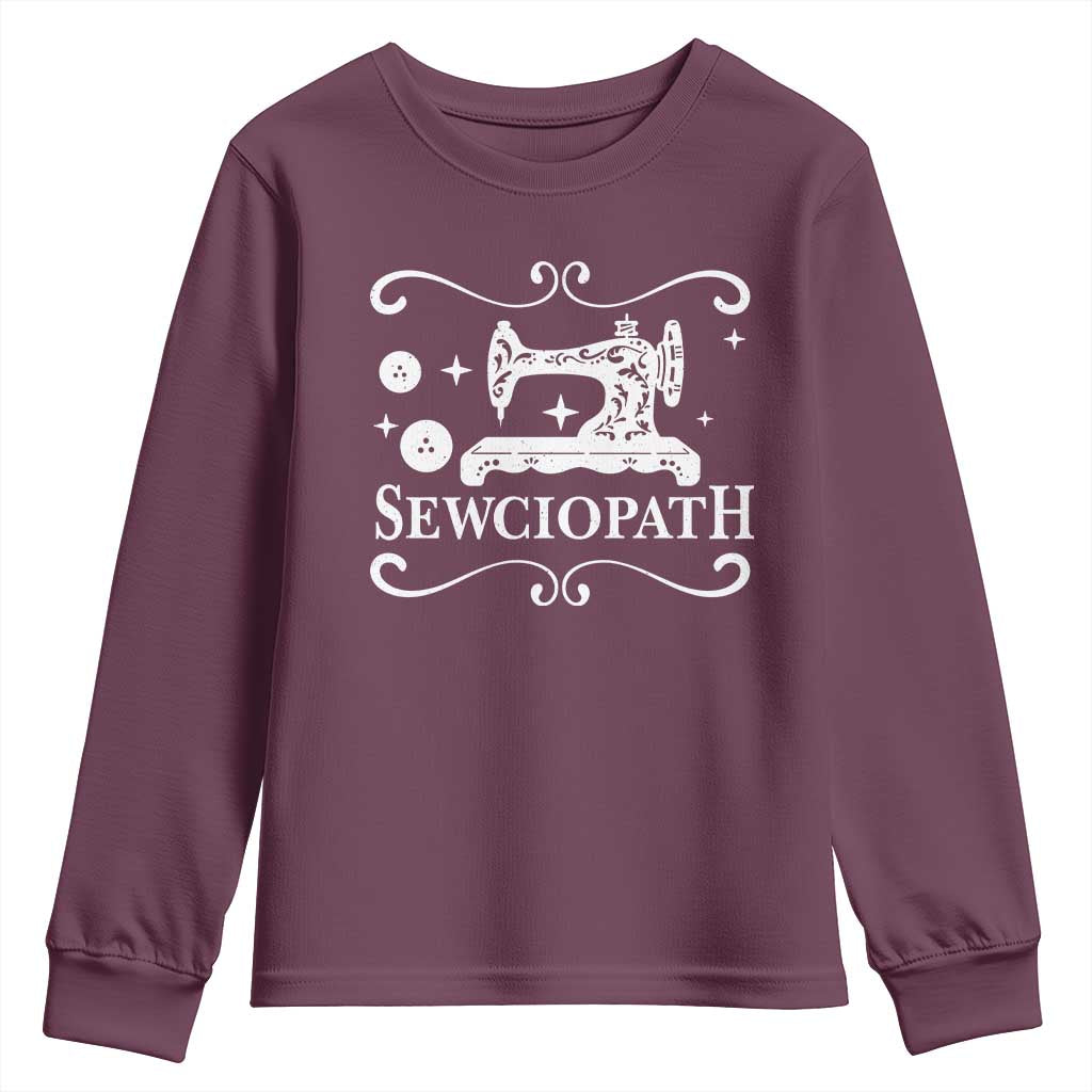 Sewing Lover Youth Sweatshirt Sewciopath Quilter Gift TS10 Maroon Print Your Wear