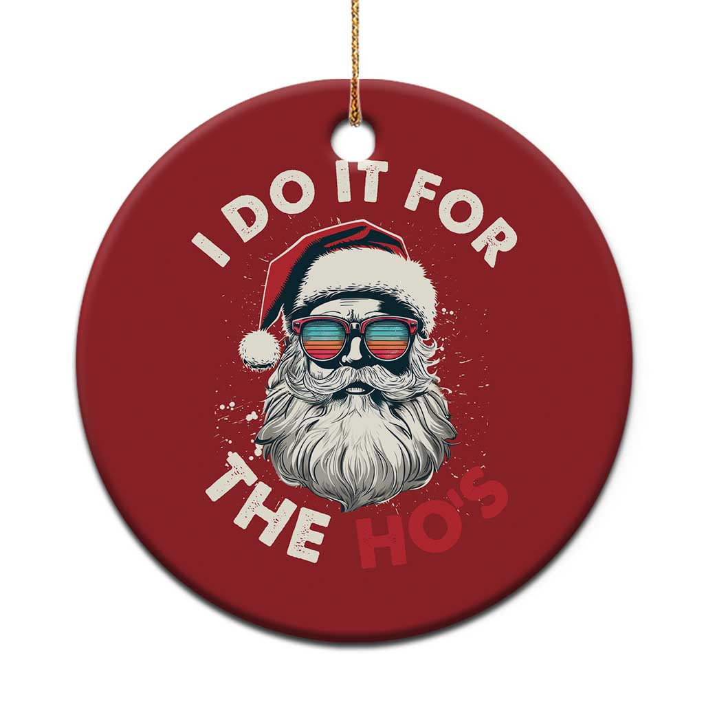 Funny Santa Christmas Ornament I Do It For The Ho's TS10 Print Your Wear