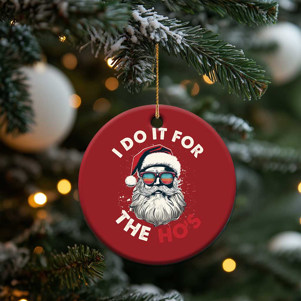 Funny Santa Christmas Ornament I Do It For The Ho's TS10 Print Your Wear