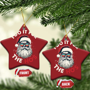 Funny Santa Christmas Ornament I Do It For The Ho's TS10 Star Red Print Your Wear