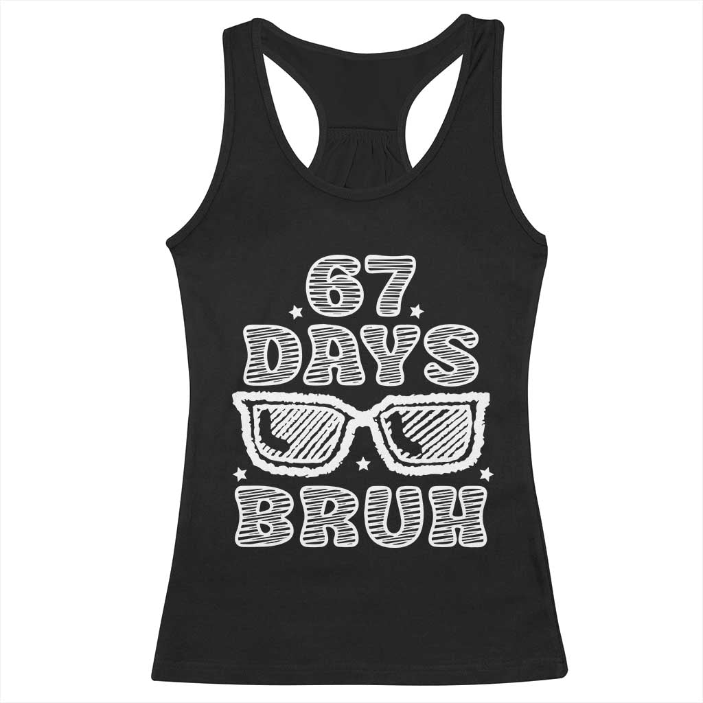 Bruh 67 Days of School Racerback Tank Top Funny Six Seven 6 7 Teen Gen Z Alpha Meme Teacher TS10 Black Print Your Wear
