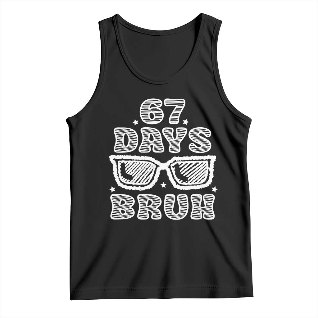 Bruh 67 Days of School Tank Top Funny Six Seven 6 7 Teen Gen Z Alpha Meme Teacher TS10 Black Print Your Wear