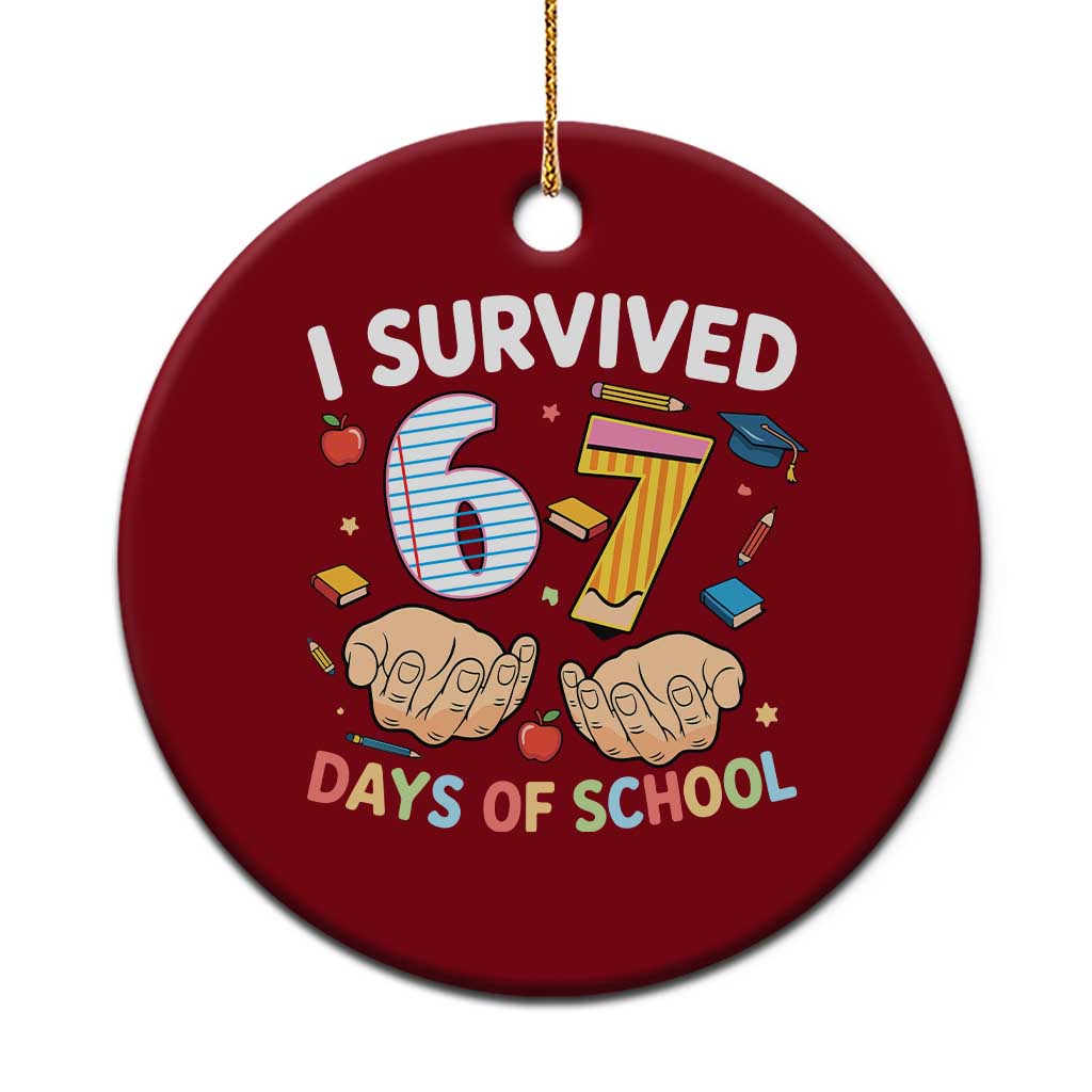 I Survived 67 Days of School Funny Six Seven Meme Ceramic Ornament TS10 1pc Red Print Your Wear