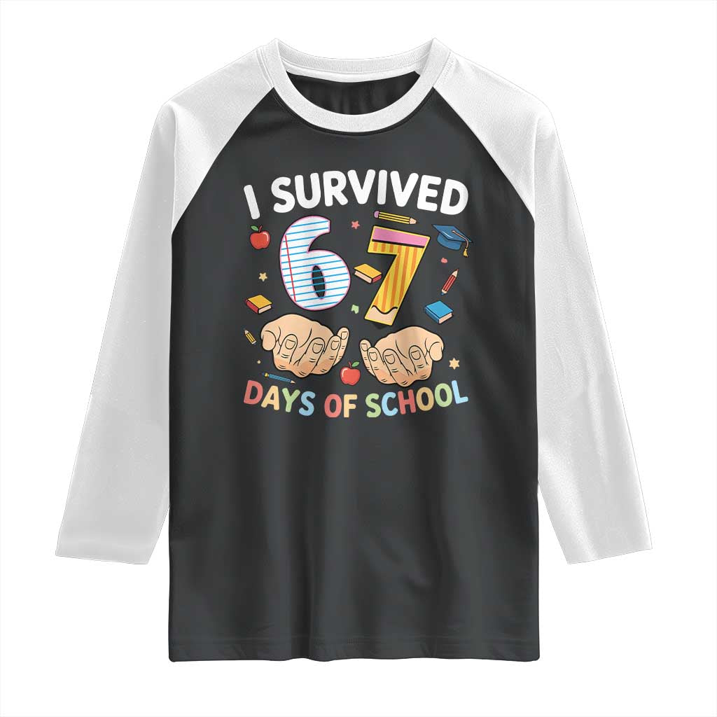I Survived 67 Days of School Funny Six Seven Meme Raglan Shirt TS10 Black White Print Your Wear