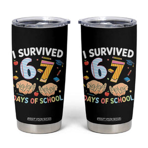 I Survived 67 Days of School Funny Six Seven Meme Tumbler Cup TS10 Black Print Your Wear