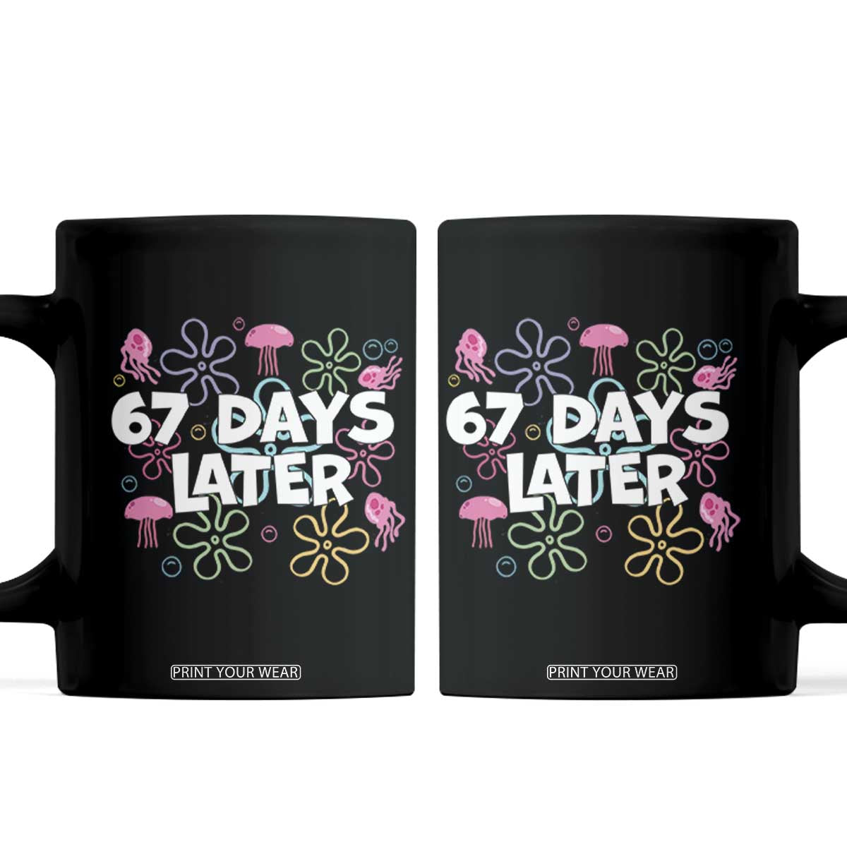 67 Days Later Coffee Mug Funny Six Seven 6 7 Meme Gen Alpha Slang Teacher Student TS10 Black Print Your Wear