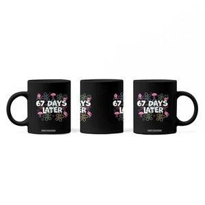 67 Days Later Coffee Mug Funny Six Seven 6 7 Meme Gen Alpha Slang Teacher Student TS10 Print Your Wear
