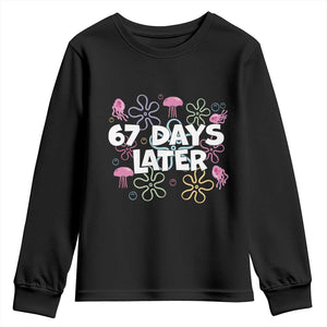 67 Days Later Youth Sweatshirt Funny Six Seven 6 7 Meme Gen Alpha Slang Teacher Student TS10 Black Print Your Wear