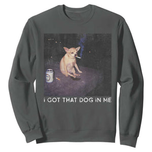 I Got That Dog In Me Sweatshirt Retro Funny Chihuahua Smoking Beer TS10 Dark Heather Print Your Wear