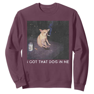 I Got That Dog In Me Sweatshirt Retro Funny Chihuahua Smoking Beer TS10 Maroon Print Your Wear