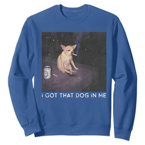 I Got That Dog In Me Sweatshirt Retro Funny Chihuahua Smoking Beer TS10 Royal Blue Print Your Wear