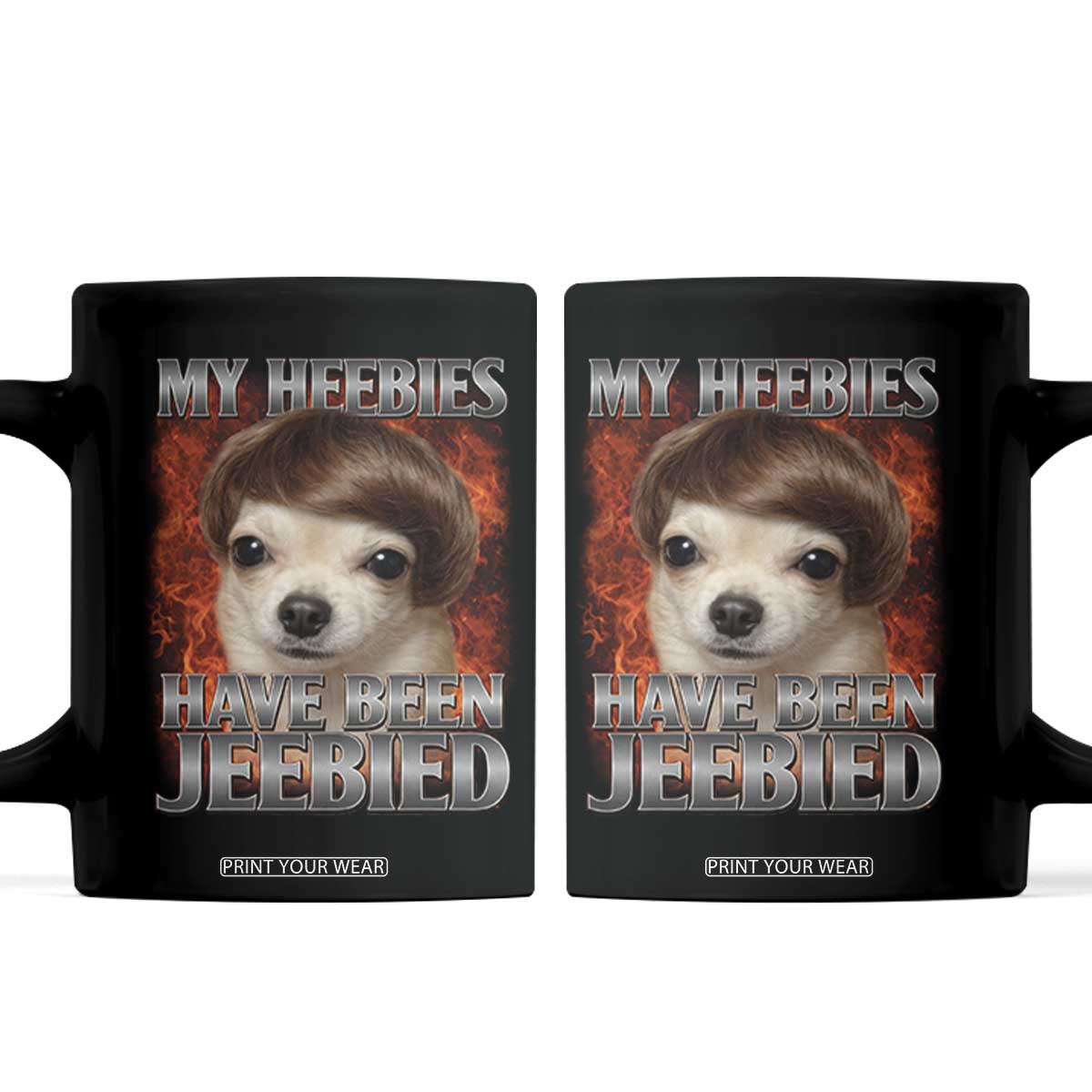 Chihuahua Funny Meme Coffee Mug My Heebies Have Been Jeebied Bootleg TS10 Black Print Your Wear