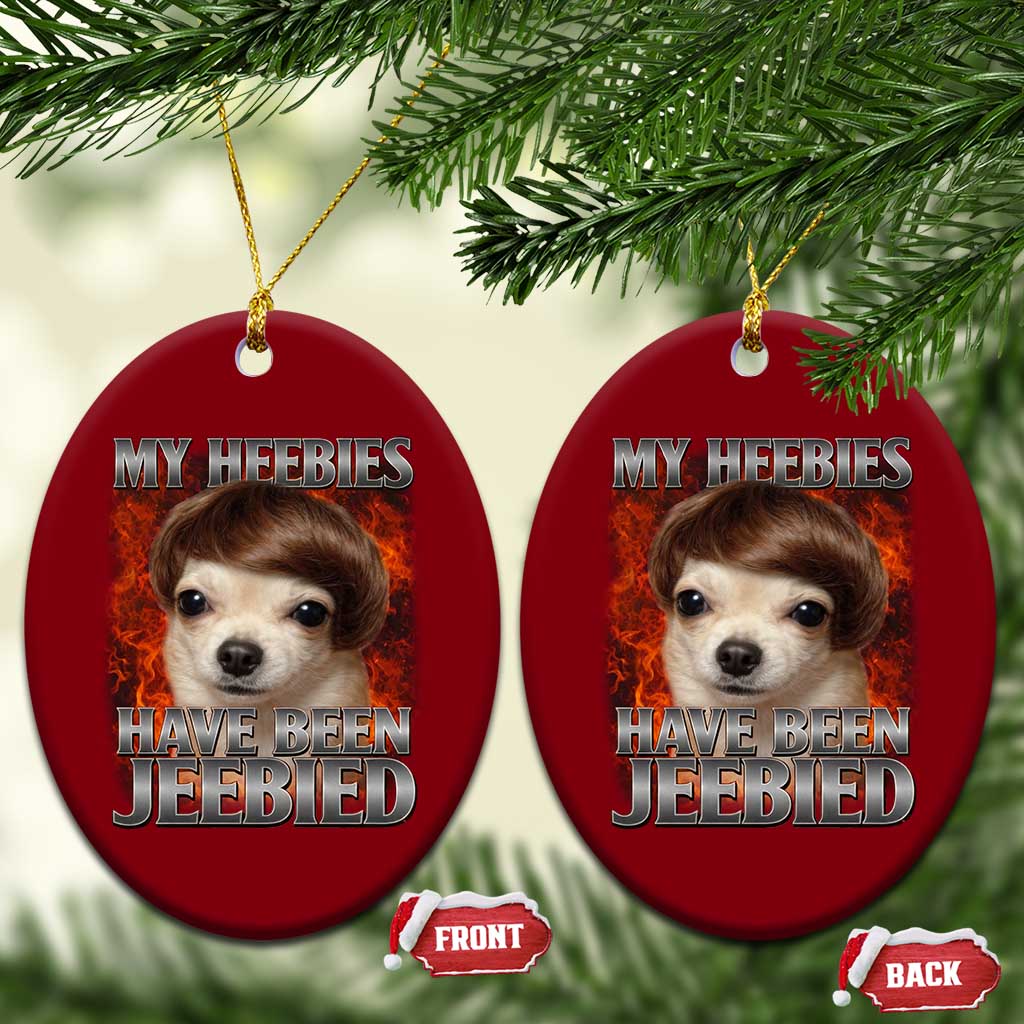 Chihuahua Funny Meme Ceramic Ornament My Heebies Have Been Jeebied Bootleg TS10 Print Your Wear