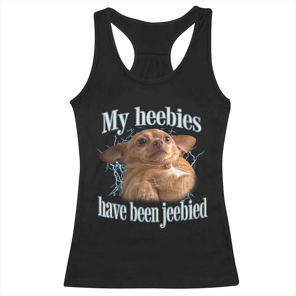 Funny Chihuahua Meme Racerback Tank Top My Heebies Have Been Jeebied Bootleg TS10 Black Print Your Wear