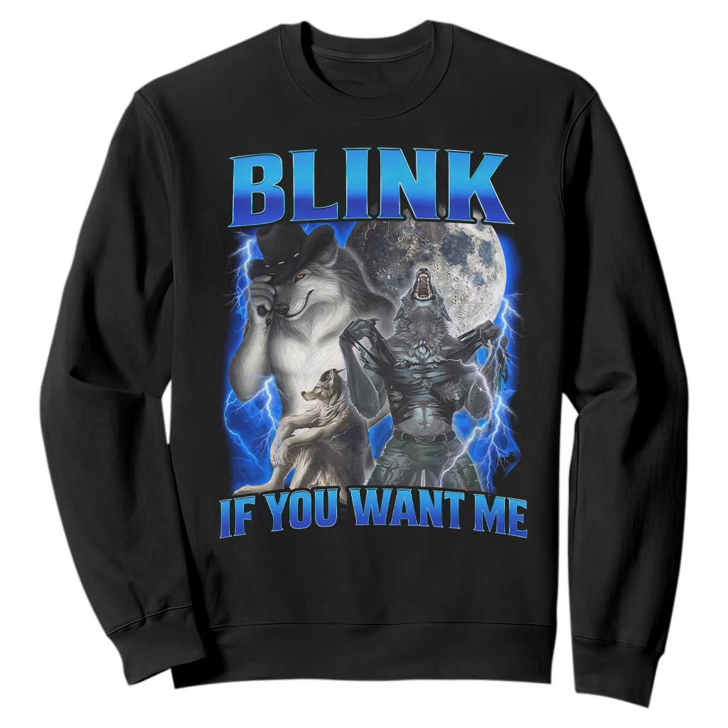 Funny Alpha Wolf Meme Sweatshirt Blink If You Want Me Bootleg Cringe Humor TS10 Black Print Your Wear