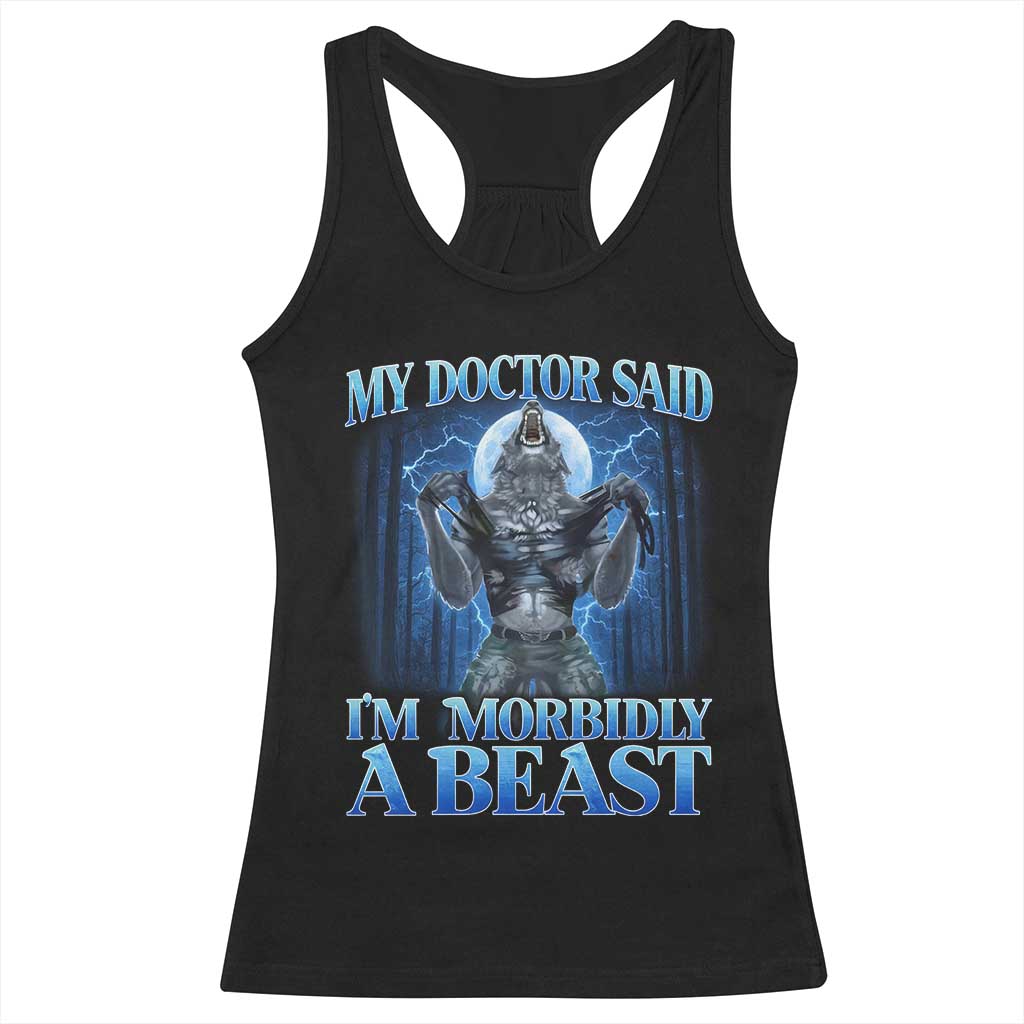Funny Alpha Wolf Racerback Tank Top My Doctor Said I'm Morbidly A Beast Meme TS10 Black Print Your Wear