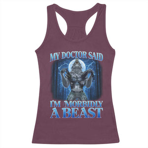 Funny Alpha Wolf Racerback Tank Top My Doctor Said I'm Morbidly A Beast Meme TS10 Maroon Print Your Wear