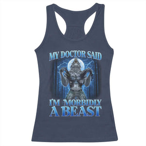 Funny Alpha Wolf Racerback Tank Top My Doctor Said I'm Morbidly A Beast Meme TS10 Navy Print Your Wear