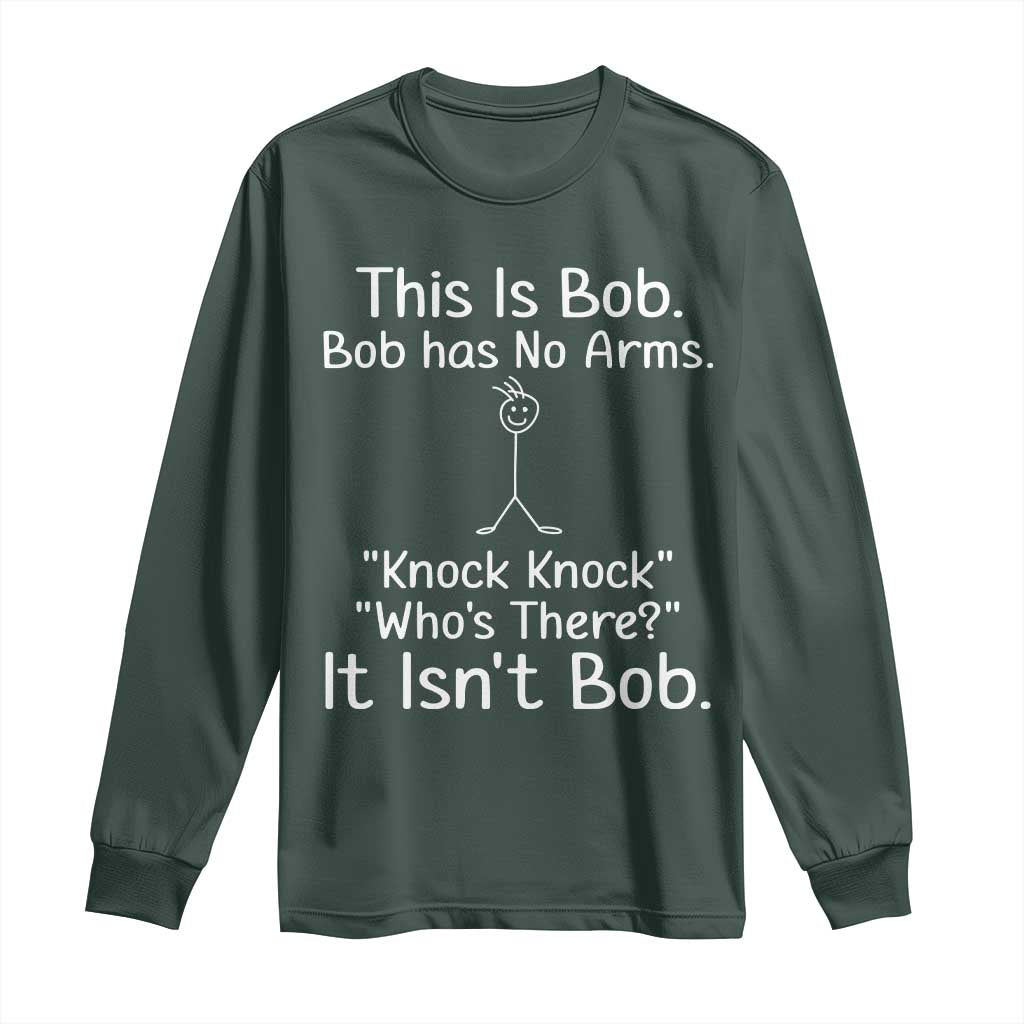 Funny This is Bob Knock Knock Joke Long Sleeve Shirt TS10 Dark Forest Green Print Your Wear