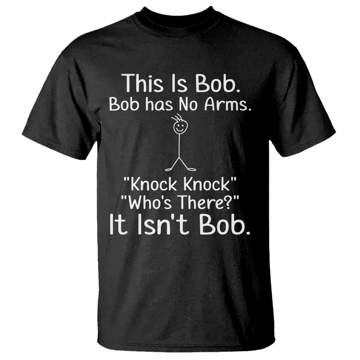 Funny This is Bob Knock Knock Joke T Shirt TS10 Black Print Your Wear