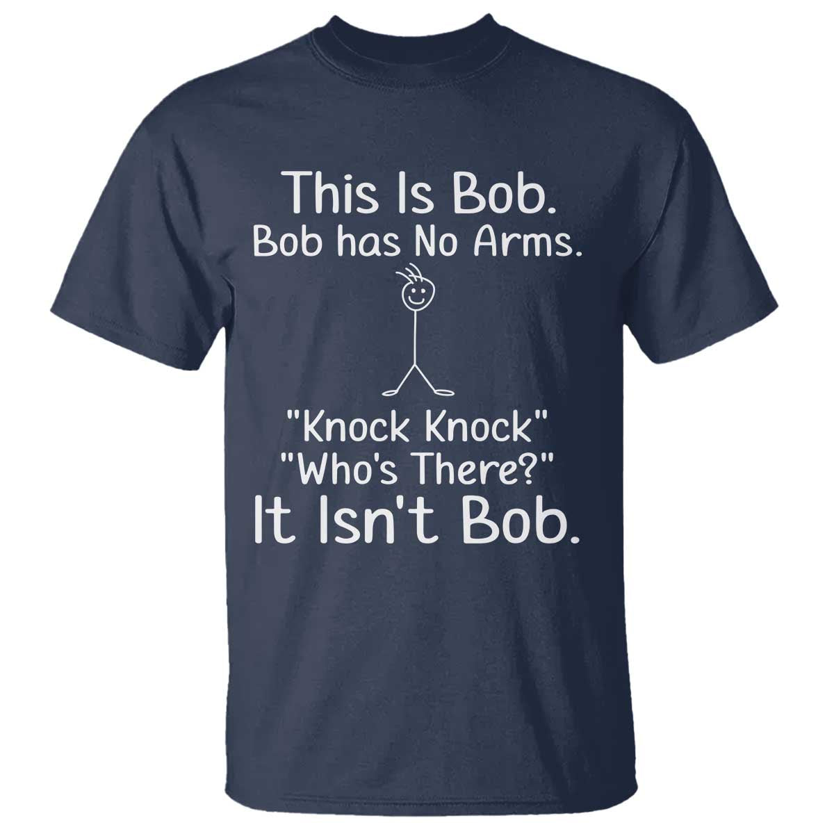 Funny This is Bob Knock Knock Joke T Shirt TS10 Navy Print Your Wear