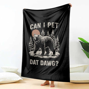 Can I Pet Dat Dawg Throw Blanket Hiker Animal Lover Funny Bear Outdoors Meme TS10 Print Your Wear