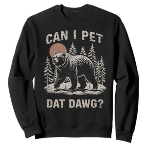 Can I Pet Dat Dawg Sweatshirt Hiker Animal Lover Funny Bear Outdoors Meme TS10 Black Print Your Wear
