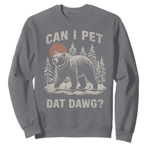 Can I Pet Dat Dawg Sweatshirt Hiker Animal Lover Funny Bear Outdoors Meme TS10 Charcoal Print Your Wear