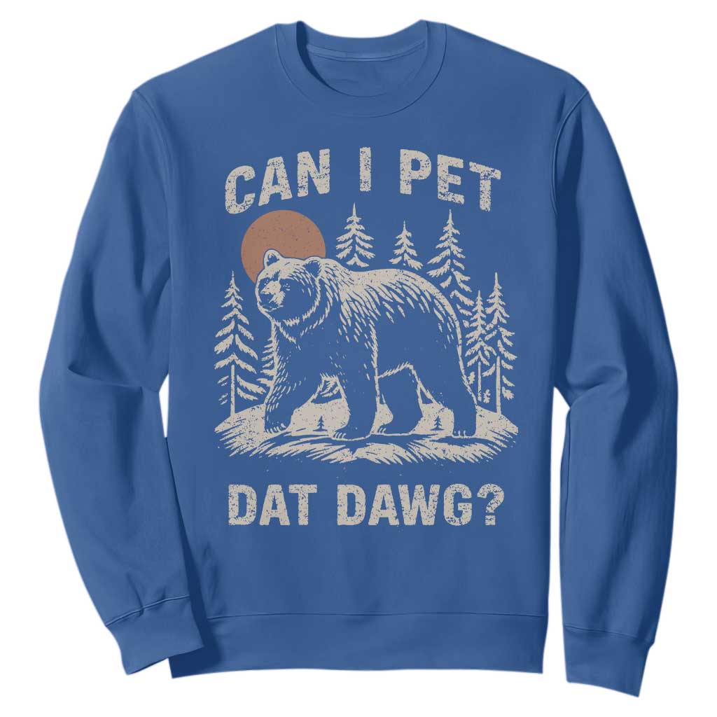 Can I Pet Dat Dawg Sweatshirt Hiker Animal Lover Funny Bear Outdoors Meme TS10 Royal Blue Print Your Wear