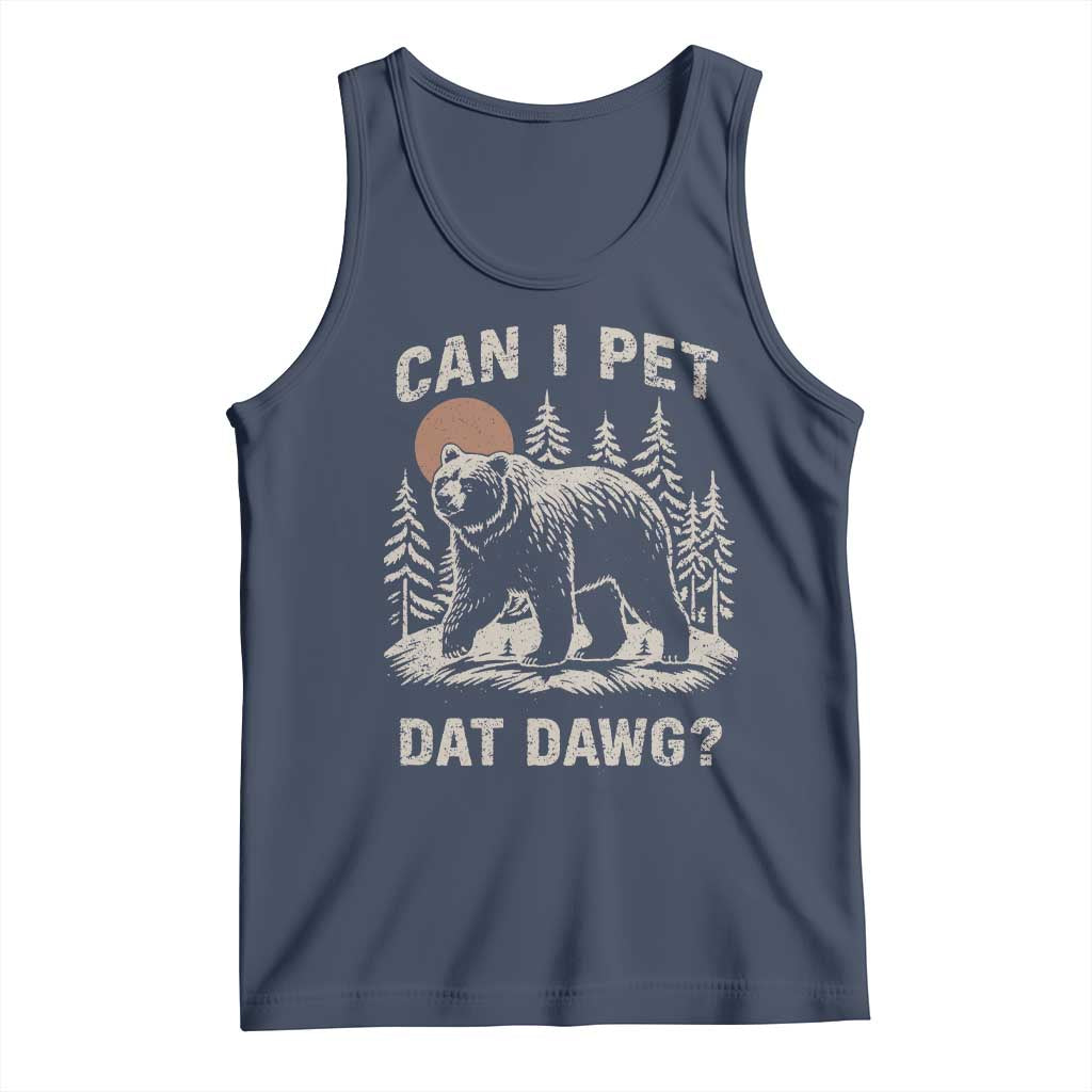 Can I Pet Dat Dawg Tank Top Hiker Animal Lover Funny Bear Outdoors Meme TS10 Navy Print Your Wear