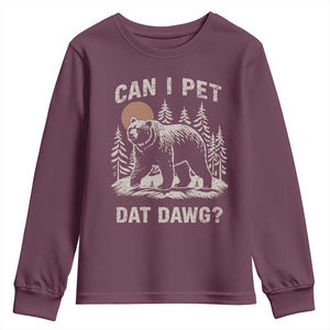 Can I Pet Dat Dawg Youth Sweatshirt Hiker Animal Lover Funny Bear Outdoors Meme TS10 Maroon Print Your Wear