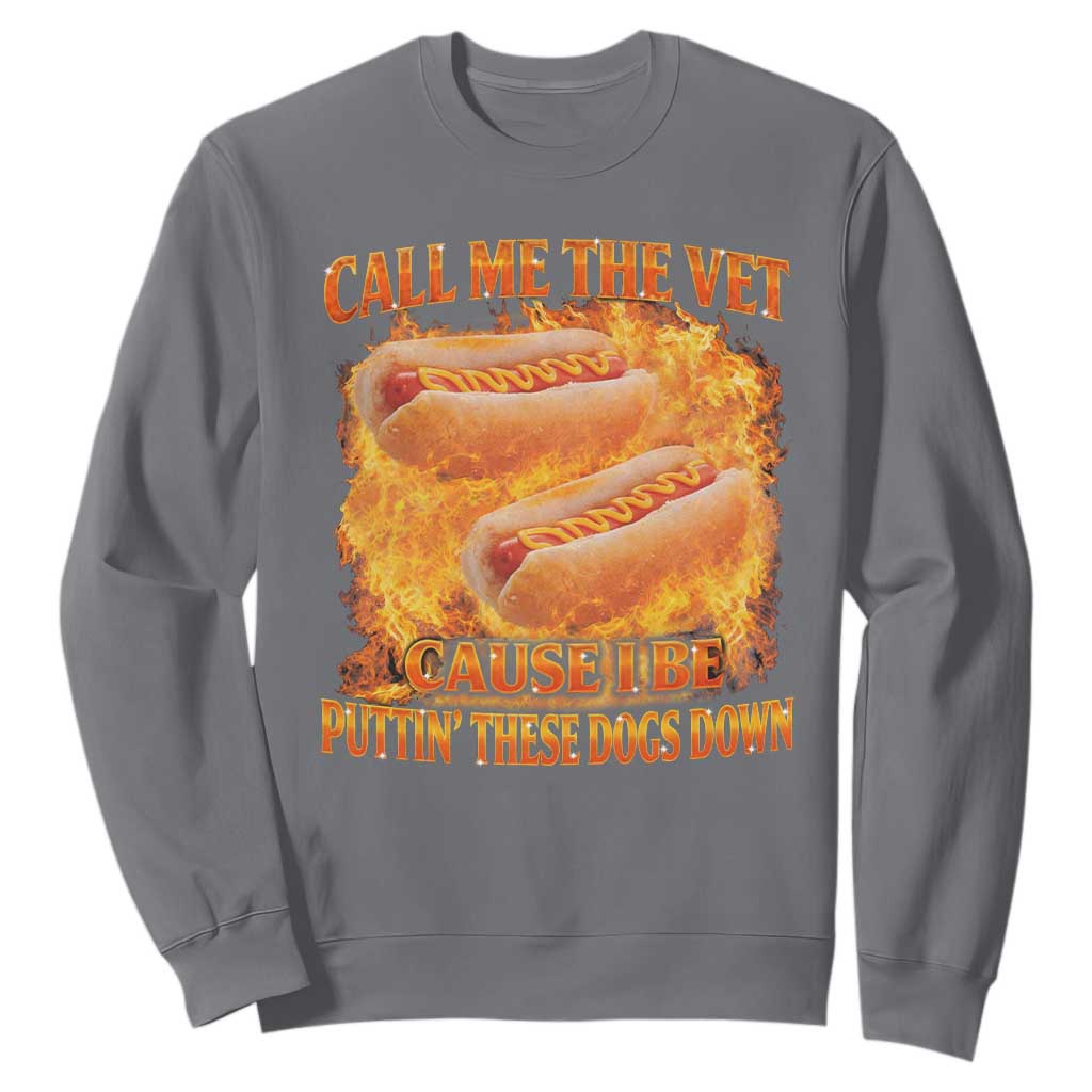 Funny Hard Hot Dog Meme Sweatshirt Call Me The Vet Cause I Be Bootleg TS10 Charcoal Print Your Wear