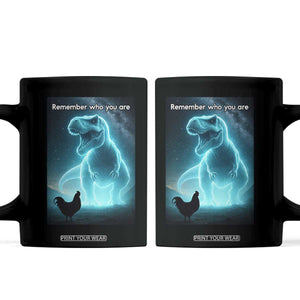 Remember Who You Are Coffee Mug Funny Evolution Joke Meme Chicken Dinosaur TS10 Black Print Your Wear