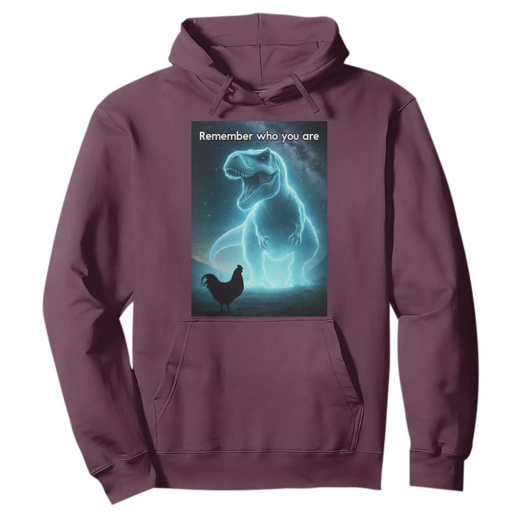 Remember Who You Are Hoodie Funny Evolution Joke Meme Chicken Dinosaur TS10 Maroon Print Your Wear
