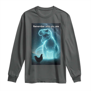 Remember Who You Are Long Sleeve Shirt Funny Evolution Joke Meme Chicken Dinosaur TS10 Dark Heather Print Your Wear