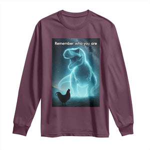 Remember Who You Are Long Sleeve Shirt Funny Evolution Joke Meme Chicken Dinosaur TS10 Maroon Print Your Wear