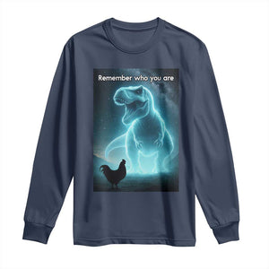 Remember Who You Are Long Sleeve Shirt Funny Evolution Joke Meme Chicken Dinosaur TS10 Navy Print Your Wear
