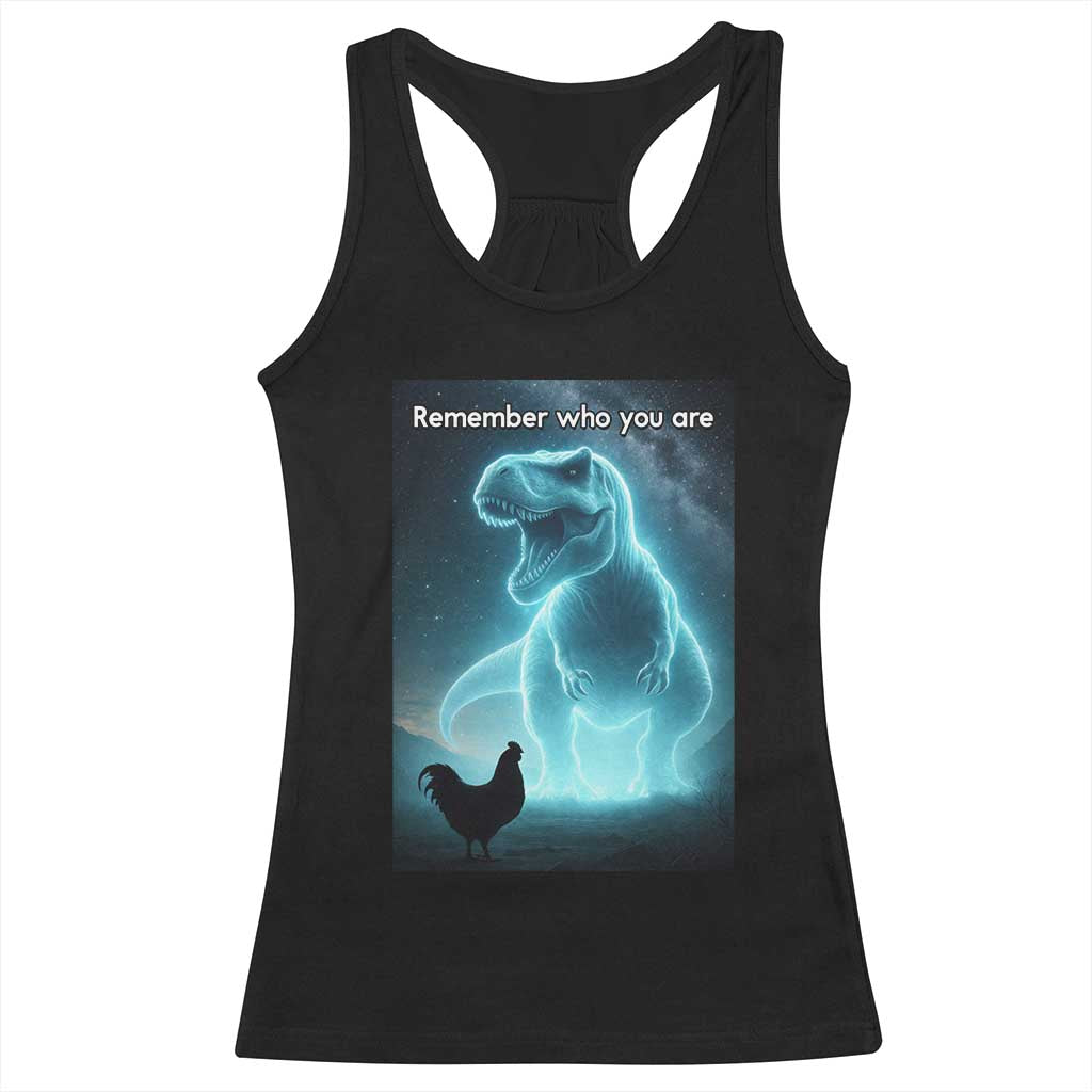 Remember Who You Are Racerback Tank Top Funny Evolution Joke Meme Chicken Dinosaur TS10 Black Print Your Wear