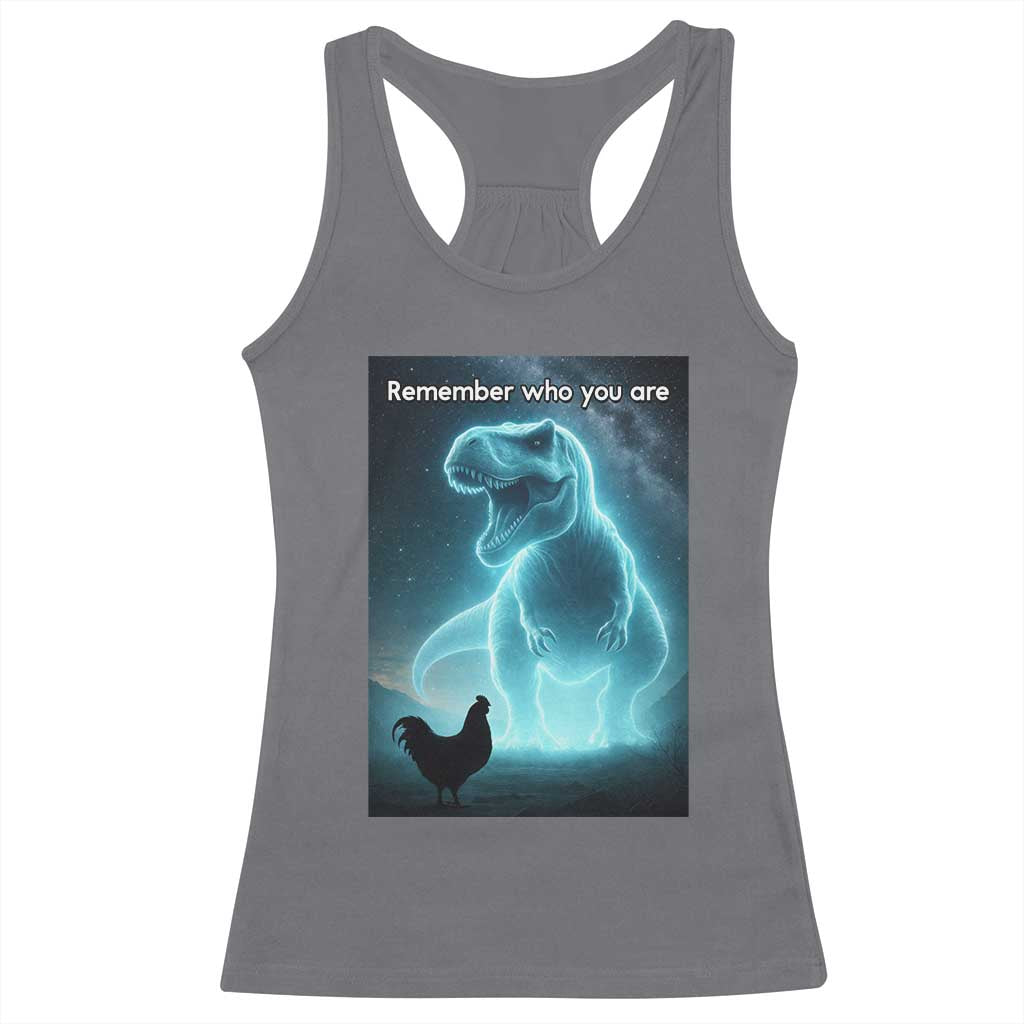 Remember Who You Are Racerback Tank Top Funny Evolution Joke Meme Chicken Dinosaur TS10 Charcoal Print Your Wear
