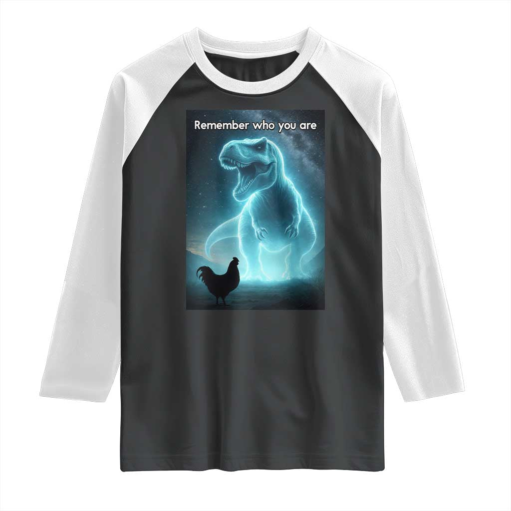 Remember Who You Are Raglan Shirt Funny Evolution Joke Meme Chicken Dinosaur TS10 Black White Print Your Wear