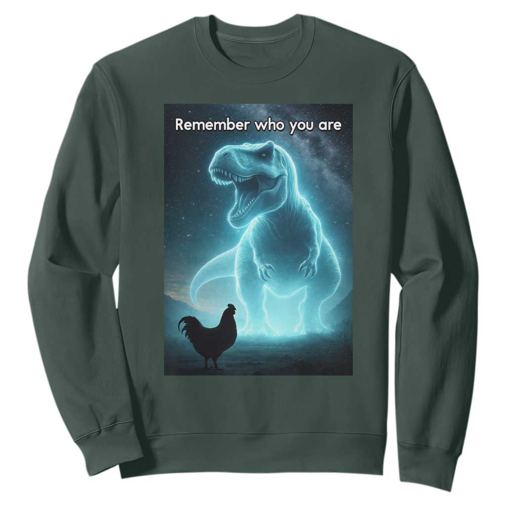 Remember Who You Are Sweatshirt Funny Evolution Joke Meme Chicken Dinosaur TS10 Dark Forest Green Print Your Wear