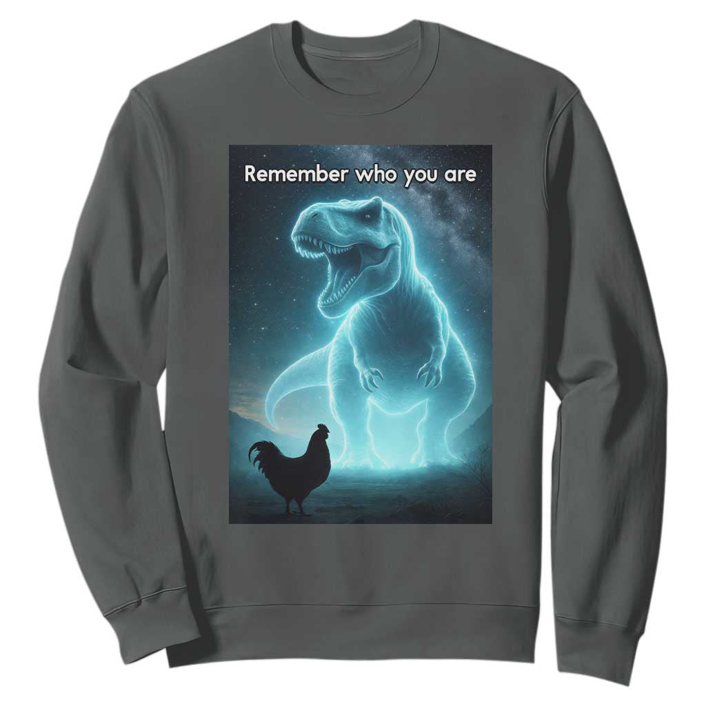 Remember Who You Are Sweatshirt Funny Evolution Joke Meme Chicken Dinosaur TS10 Dark Heather Print Your Wear