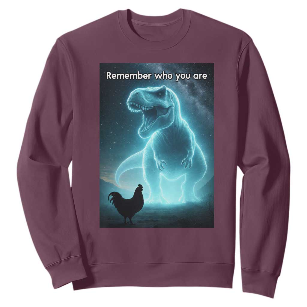 Remember Who You Are Sweatshirt Funny Evolution Joke Meme Chicken Dinosaur TS10 Maroon Print Your Wear