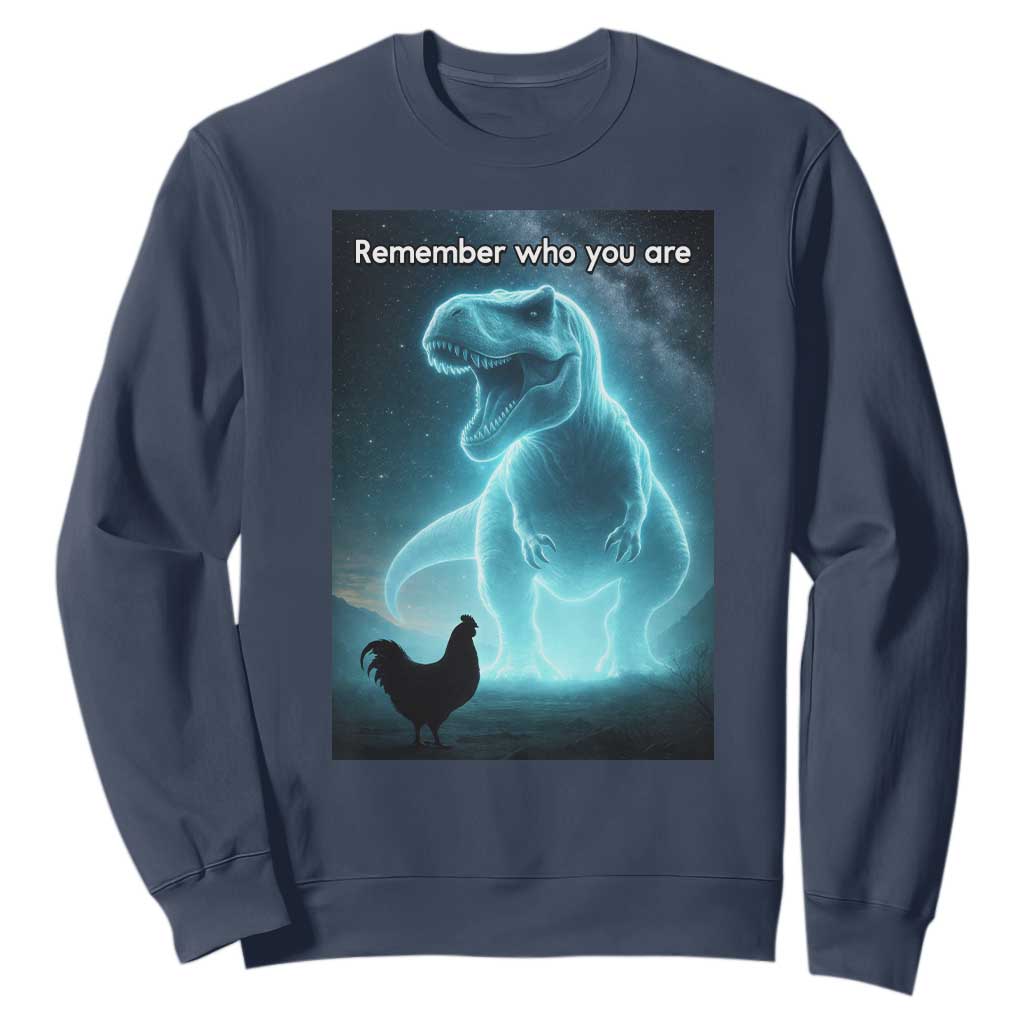 Remember Who You Are Sweatshirt Funny Evolution Joke Meme Chicken Dinosaur TS10 Navy Print Your Wear