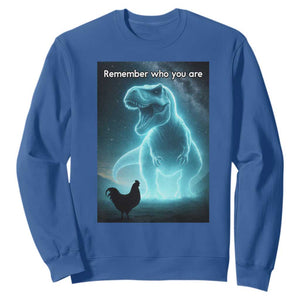 Remember Who You Are Sweatshirt Funny Evolution Joke Meme Chicken Dinosaur TS10 Royal Blue Print Your Wear