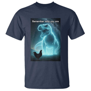 Remember Who You Are T Shirt Funny Evolution Joke Meme Chicken Dinosaur TS10 Navy Print Your Wear